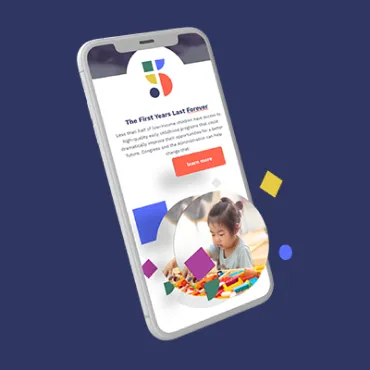 A smartphone displaying a website with the text "The First Years Last Forever." Below the text is an image of a young child playing with colorful building blocks. Geometric shapes in various colors are scattered around the smartphone against a dark blue background.