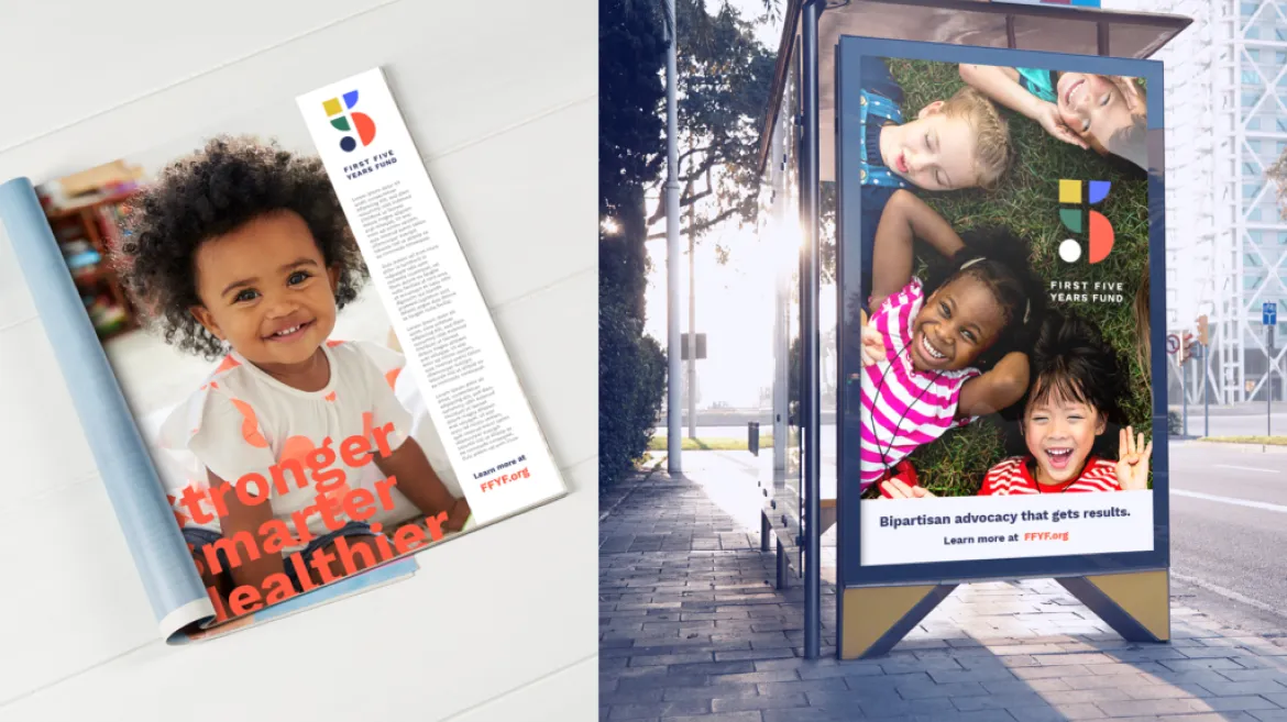 On the left, an open magazine shows a smiling child with the text "stronger, smarter, healthier." On the right, a bus stop advertisement features four happy children lying in a circle, with the "First Five Years Fund" logo and text about bipartisan advocacy.